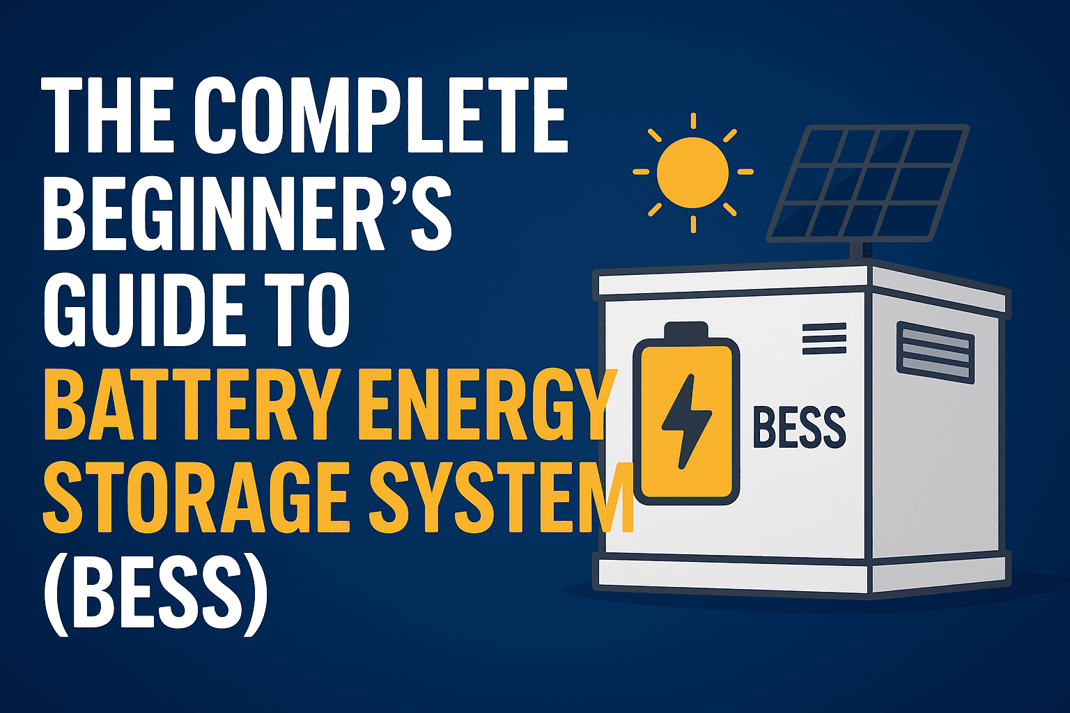 Battery Energy Storage System (BESS): Comprehensive 2025 Expert Guide